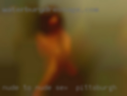 Nude to nude body massage sex gril sex in Pittsburgh.